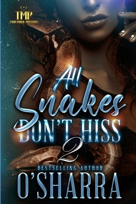 All Snakes Don't Hiss 2 by O'Sharra