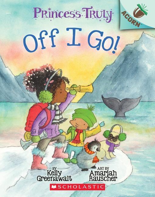 Off I Go!: An Acorn Book (Princess Truly #2), 2 by Greenawalt, Kelly