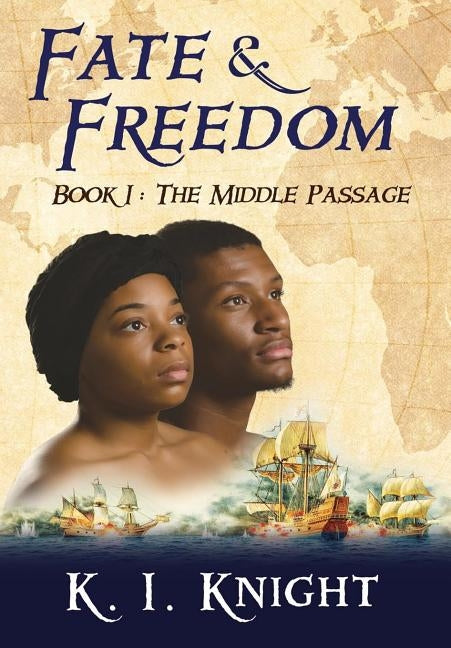 Fate & Freedom: Book I: The Middle Passage by Knight, K. I.