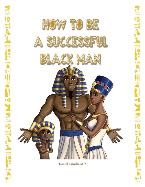 How to Be a Successful Black Man by Laroche, Daniel