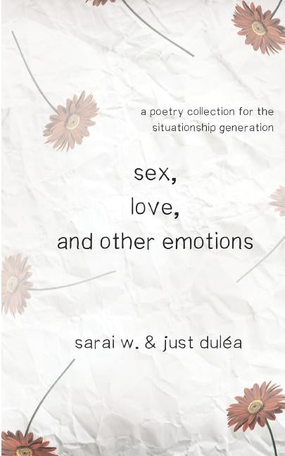 Sex, Love, and Other Emotions by W, Sarai
