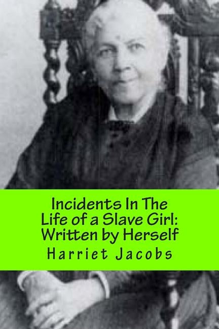 Incidents In The Life of a Slave Girl: With a Revisionists Introduction by Tanksley Sr, Lamont