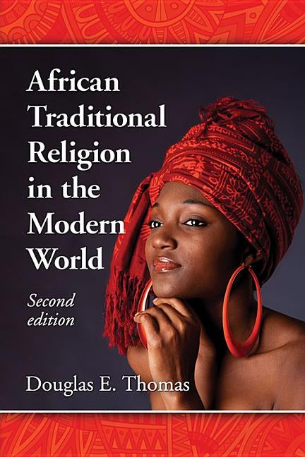 African Traditional Religion in the Modern World, 2D Ed. by Thomas, Douglas E.