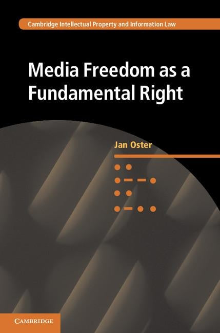 Media Freedom as a Fundamental Right by Oster, Jan