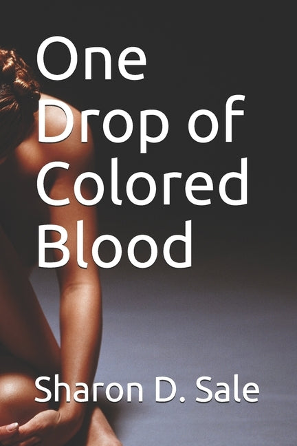 One Drop of Colored Blood by Sale, Sharon D.
