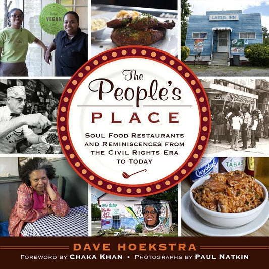 The People's Place: Soul Food Restaurants and Reminiscences from the Civil Rights Era to Today by Hoekstra, Dave