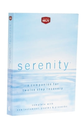 Serenity-NKJV: A Companion for Twelve Step Recovery by Hemfelt, Robert