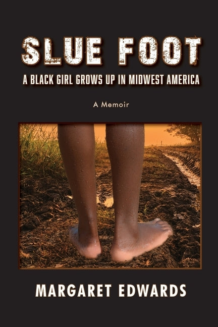 Slue Foot: A Black Girl Grows Up in Midwest America by Edwards, Margaret