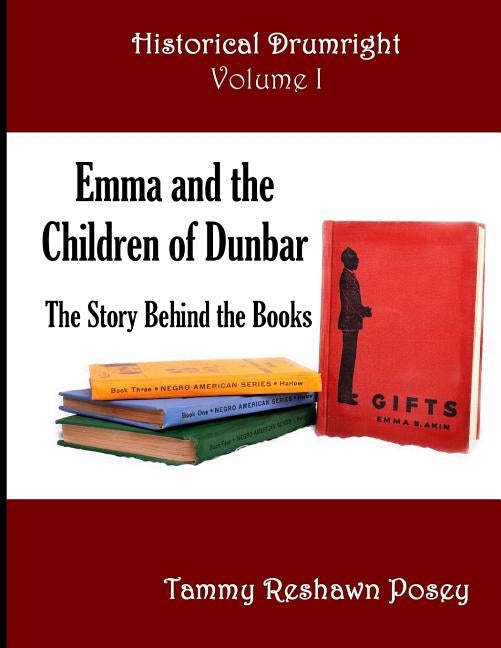 Emma and The Children of Dunbar: The Story Behind the Books by Posey, Tammy Reshawn