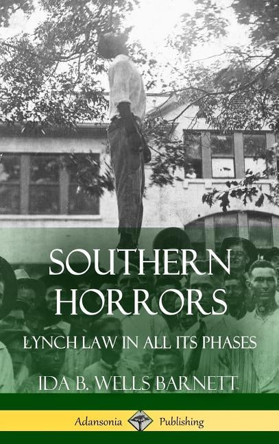 Southern Horrors: Lynch Law in All Its Phases (Hardcover) by Barnett, Ida B. Wells