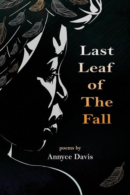 Last Leaf of The Fall: Poems by Davis, Annyce