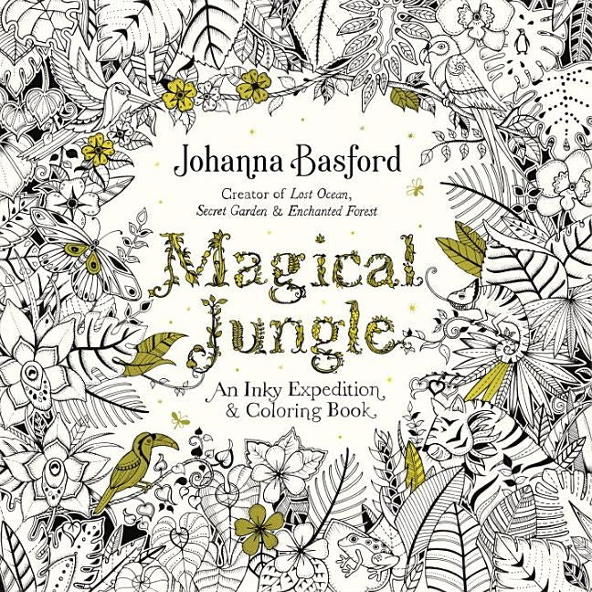 Magical Jungle: An Inky Expedition and Coloring Book for Adults by Basford, Johanna