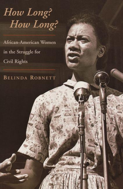 How Long? How Long?: African American Women in the Struggle for Civil Rights by Robnett, Belinda
