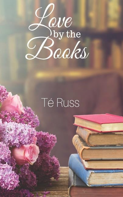 Love by the Books by Russ, Te