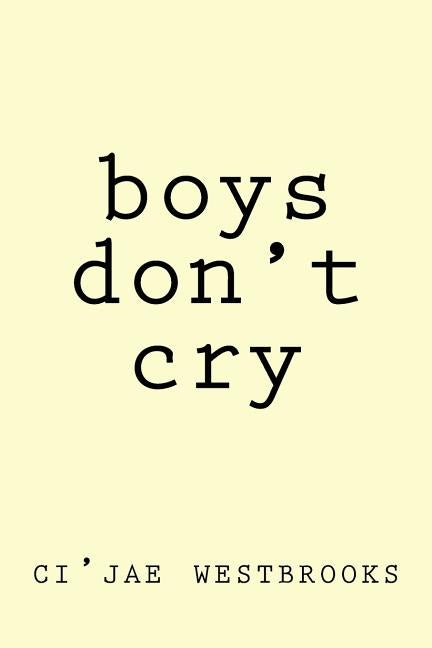 Boys Don't Cry by Westbrooks, Ci'jae