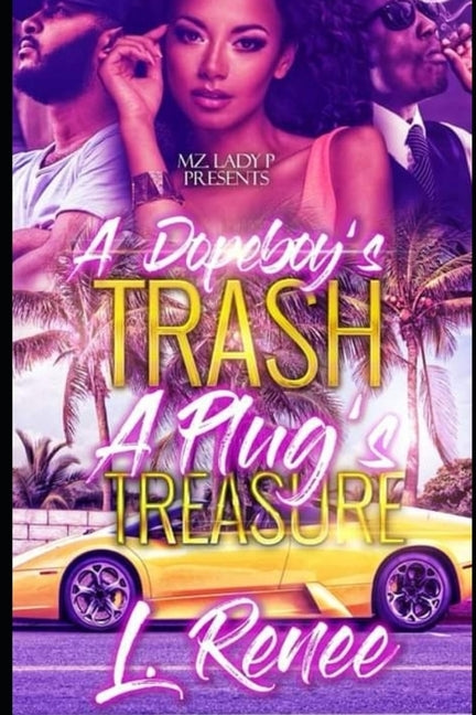 A Dopeboy's Trash A Plug's Treasure by Renee, L.