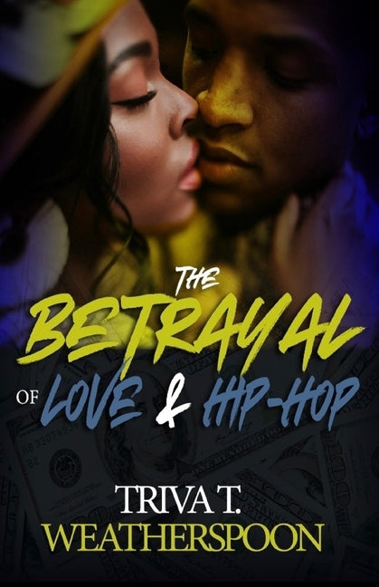 The Betrayal of Love & Hip-Hop by Weatherspoon, Triva T.