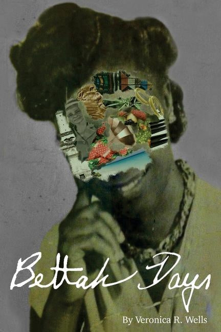 Bettah Days by Wells, Veronica R.