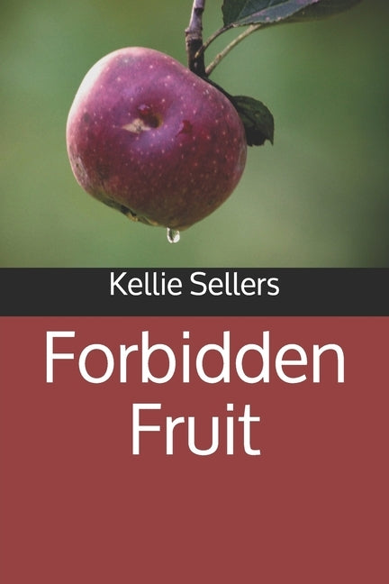 Forbidden Fruit by Sellers, Kellie Nicole
