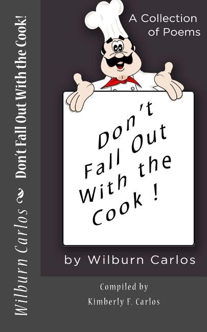 Don't Fall Out With the Cook! by Carlos Ed D., Kimberly F.