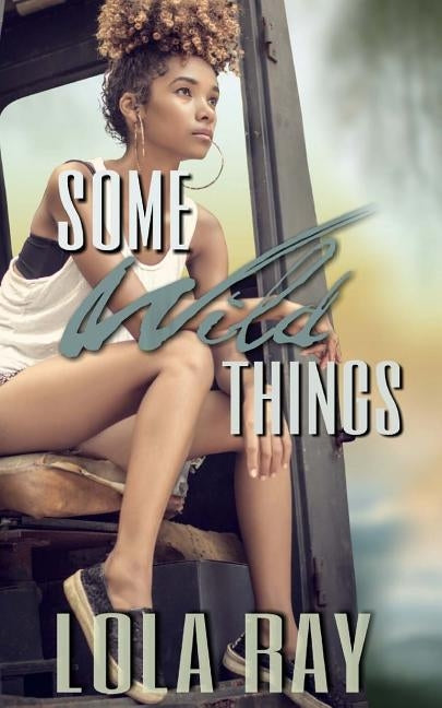 Some Wild Things by Ray, Lola