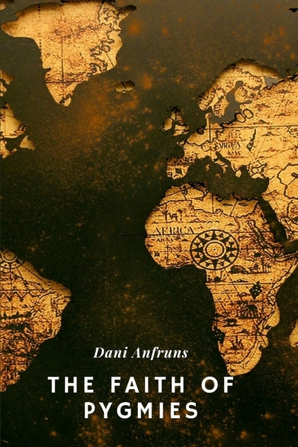 The Faith of Pygmies by Anfruns, Dani