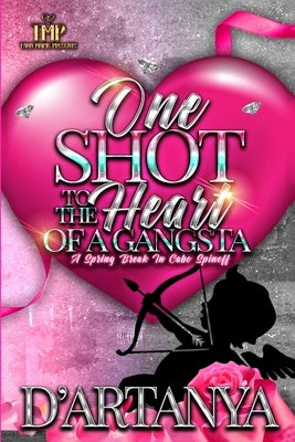 One Shot to the Heart of a Gangsta: A Spring Break in Cabo Spinoff by D'Artanya