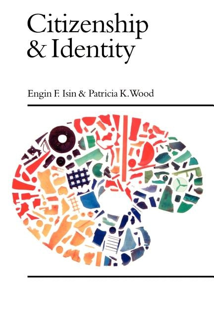 Citizenship and Identity by Isin, Engin F.