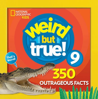 Weird But True 9: Expanded Edition by Kids, National
