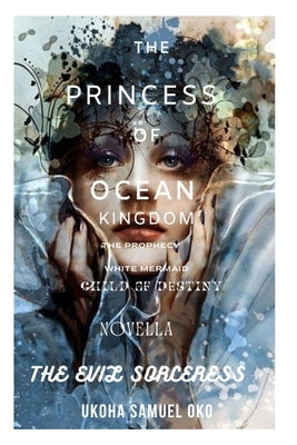 The Princess of Ocean kingdom: The Prophecy by Samuel Oko, Ukoha