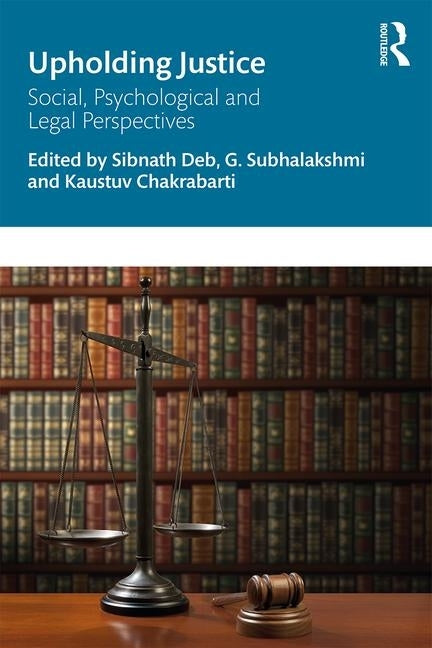 Upholding Justice: Social, Psychological and Legal Perspectives by Deb, Sibnath