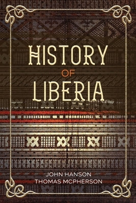 History of Liberia by McPherson, John Hanson Thomas