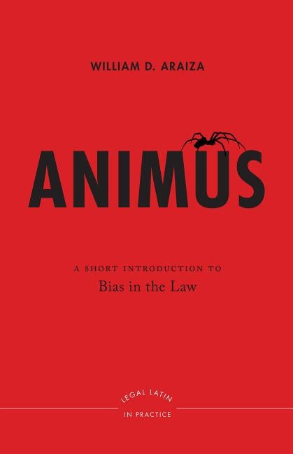 Animus: A Short Introduction to Bias in the Law by Araiza, William D.