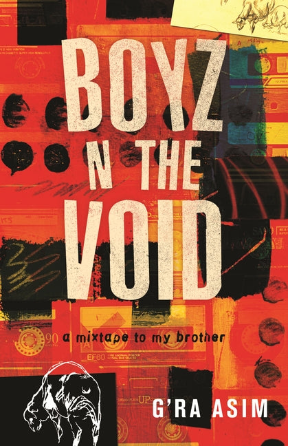Boyz N the Void: A Mixtape to My Brother by Asim, G'Ra