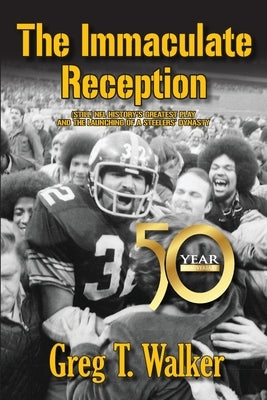 The Immaculate Reception by Walker, Greg T.