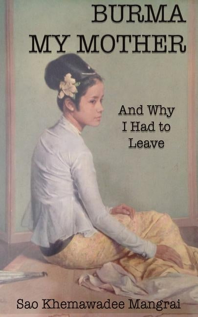 Burma My Mother by Mangrai, Khemawadee