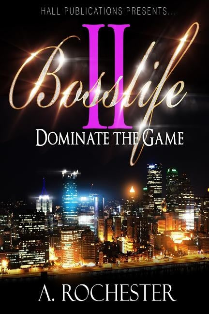 Bosslife 2: Dominate The Game by Rochester, A.