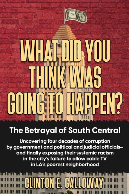 What Did You Think Was Going to Happen? by Galloway, Clinton E.