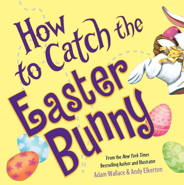 How to Catch the Easter Bunny by Wallace, Adam