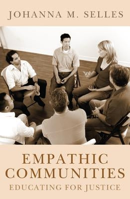 Empathic Communities: Educating for Justice by Selles, Johanna M.