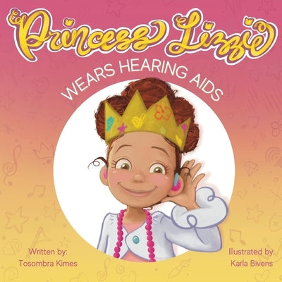 Princess Lizzie Wears Hearing Aids by Kimes, Tosombra