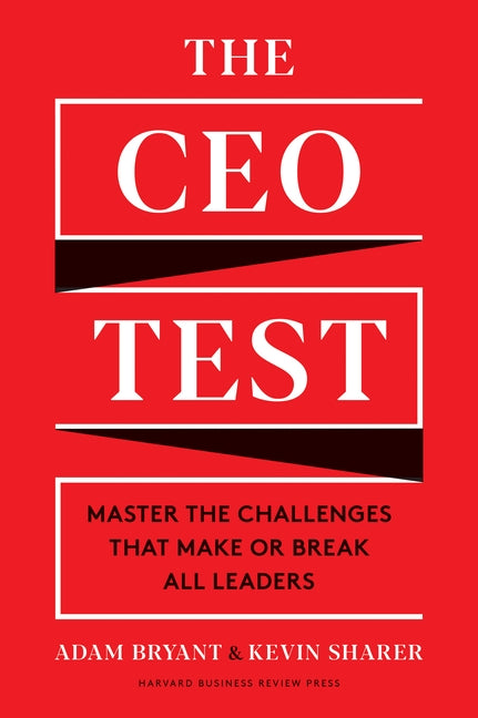 The CEO Test: Master the Challenges That Make or Break All Leaders by Bryant, Adam