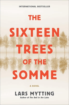 The Sixteen Trees of the Somme by Mytting, Lars