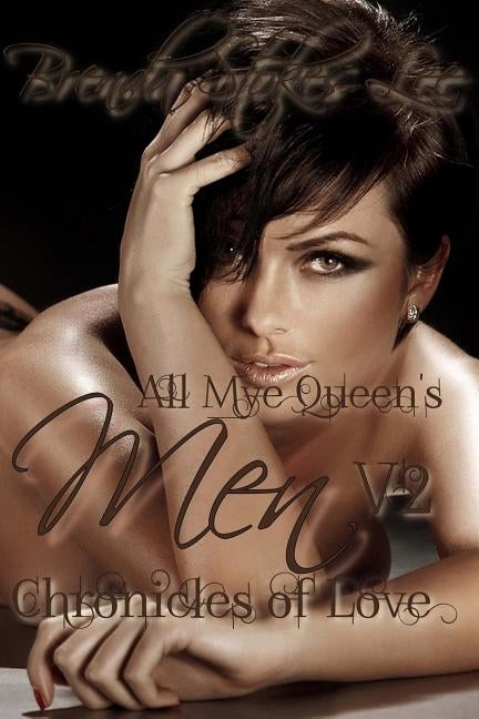 All Mye Queen's Men, Chronicles of Love- V2 by Lee, Brenda Stokes