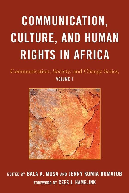 Communication, Culture, and Human Rights in Africa by Musa, Bala A.