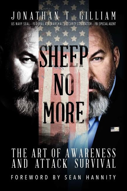 Sheep No More: The Art of Awareness and Attack Survival by Gilliam, Jonathan T.