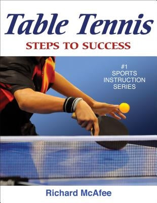 Table Tennis: Steps to Success by McAfee, Richard