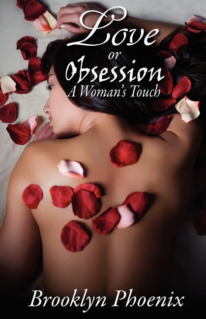 Love or Obsession a Woman's Touch by Phoenix, Brooklyn