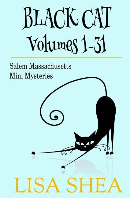 Black Cat Vols. 1-31 - The Salem Massachusetts Mini Mysteries by Shea, Lisa