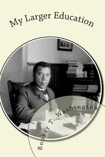 My Larger Education: Being Chapters From My Experience by Mitchell, Joe Henry